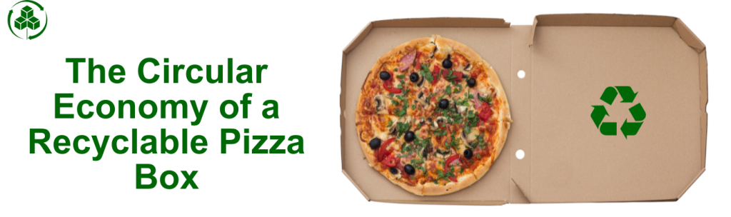 The Circular Economy of a Pizza Box